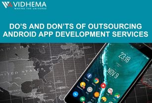 Do’s and Don’ts of Outsourcing Android App Development Services