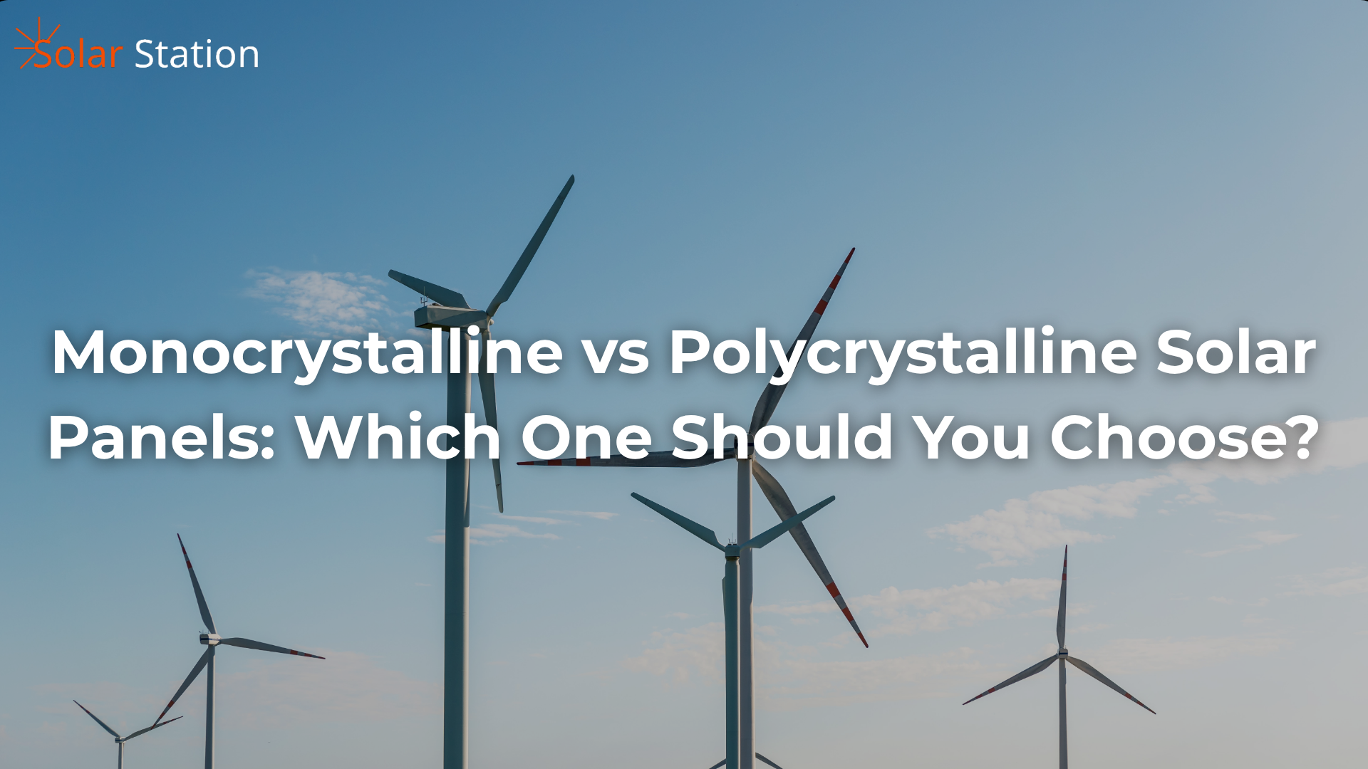 Monocrystalline vs Polycrystalline Solar Panels: Which One Should You Choose?