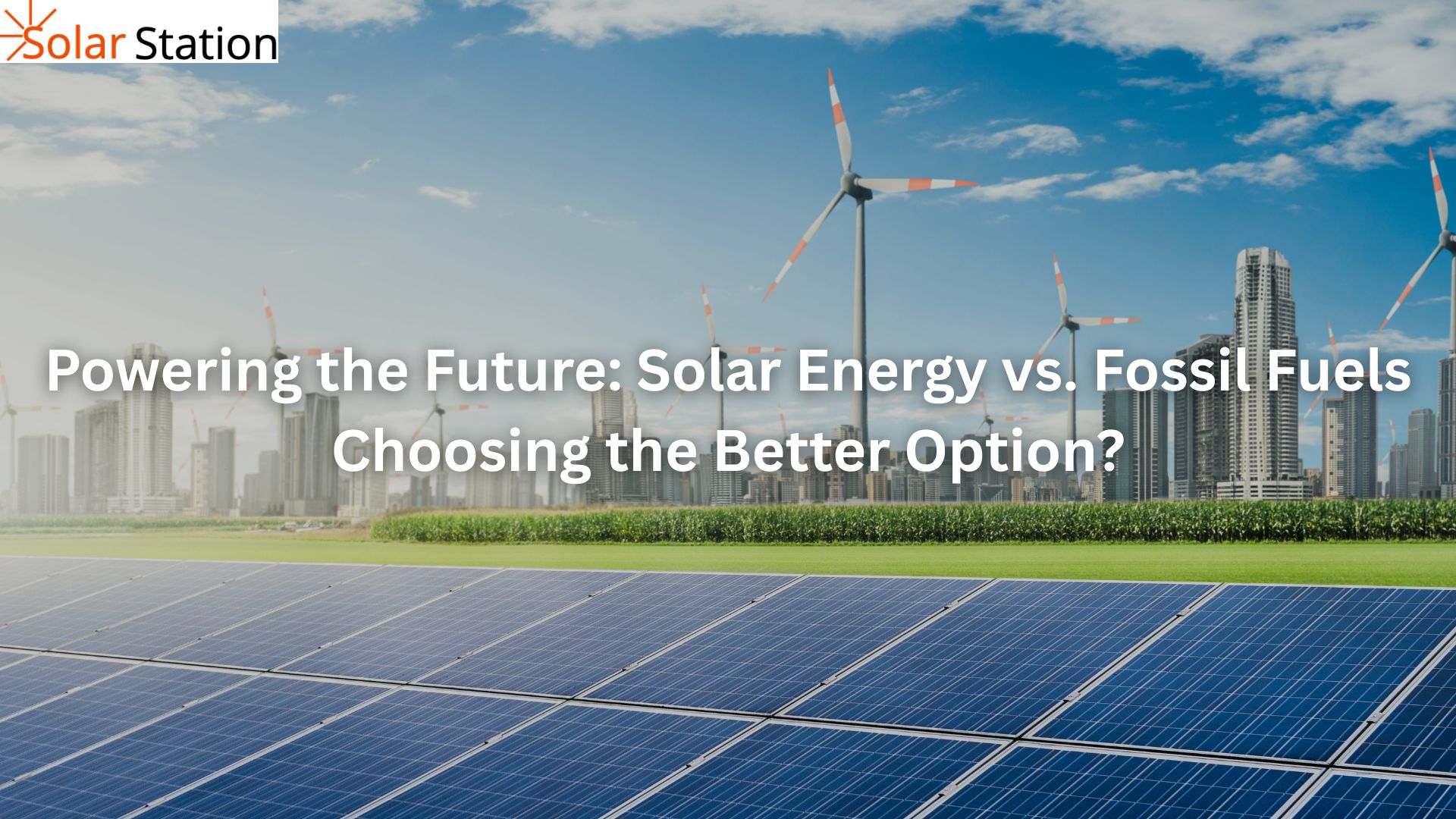 Powering the Future: Solar Energy vs. Fossil Fuels – Choosing the Better Option