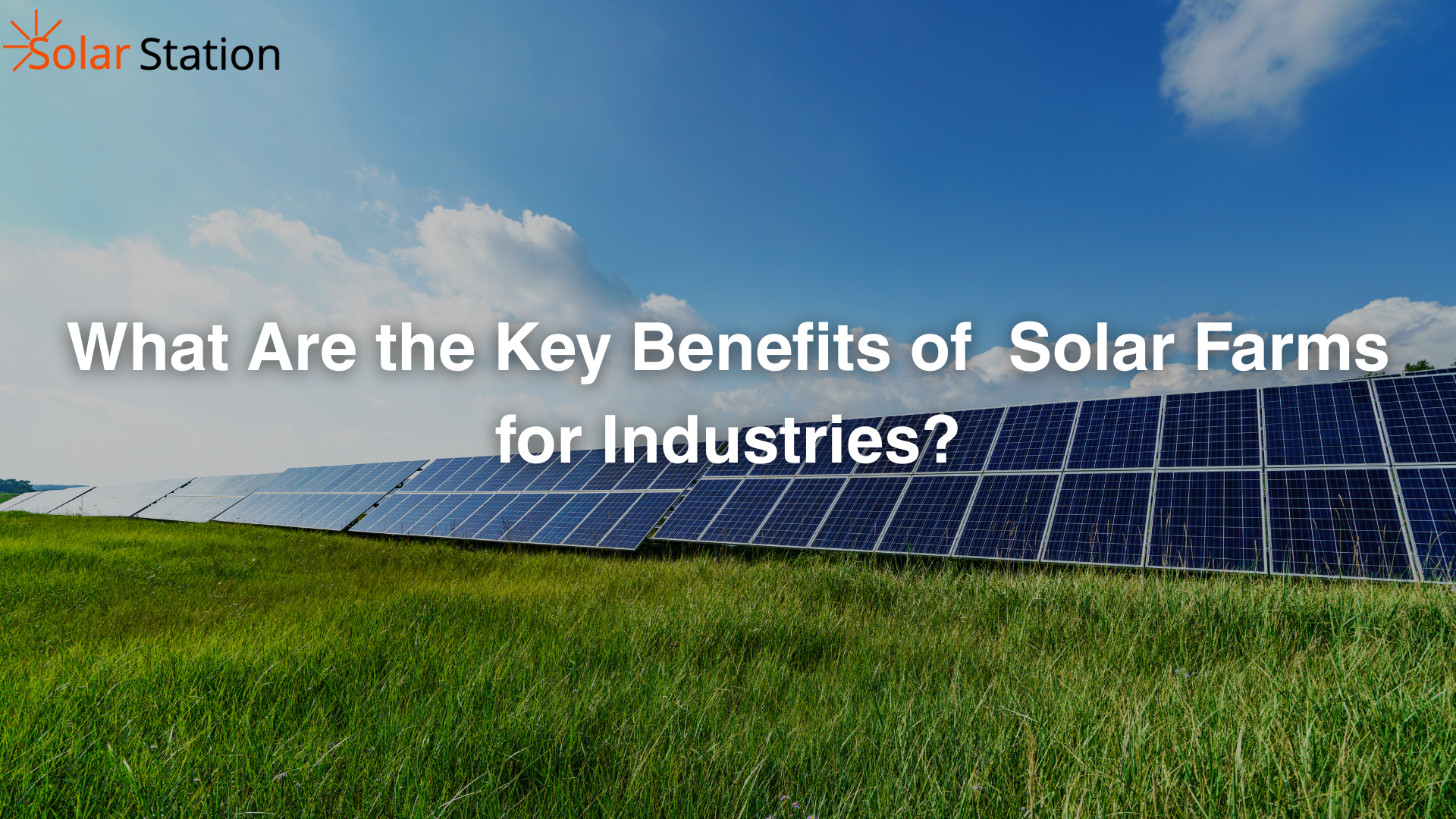 What Are the Key Benefits of Solar Farms for Industries?