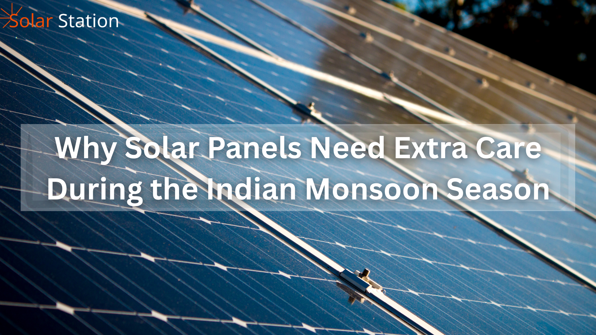 Why Solar Panels Need Extra Care During the Indian Monsoon Season