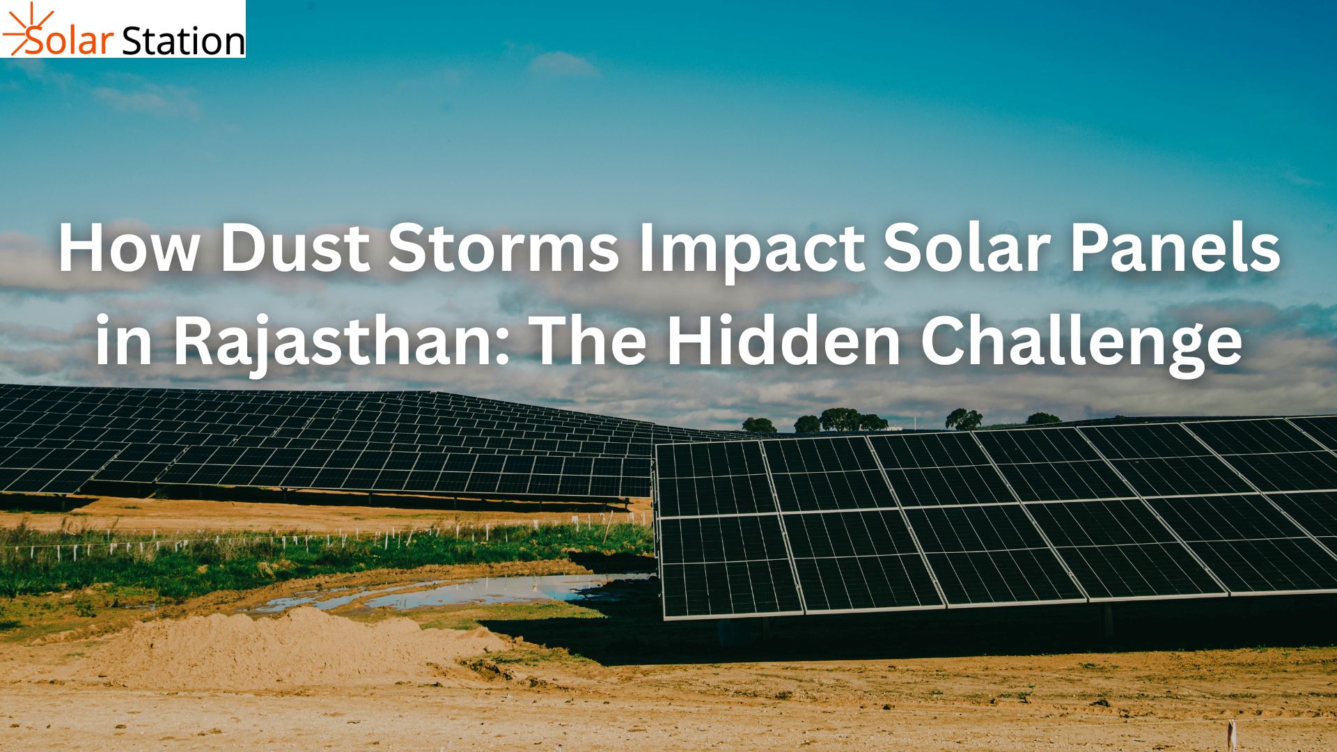 How Dust Storms Impact Solar Panels in Rajasthan: The Hidden Challenge 