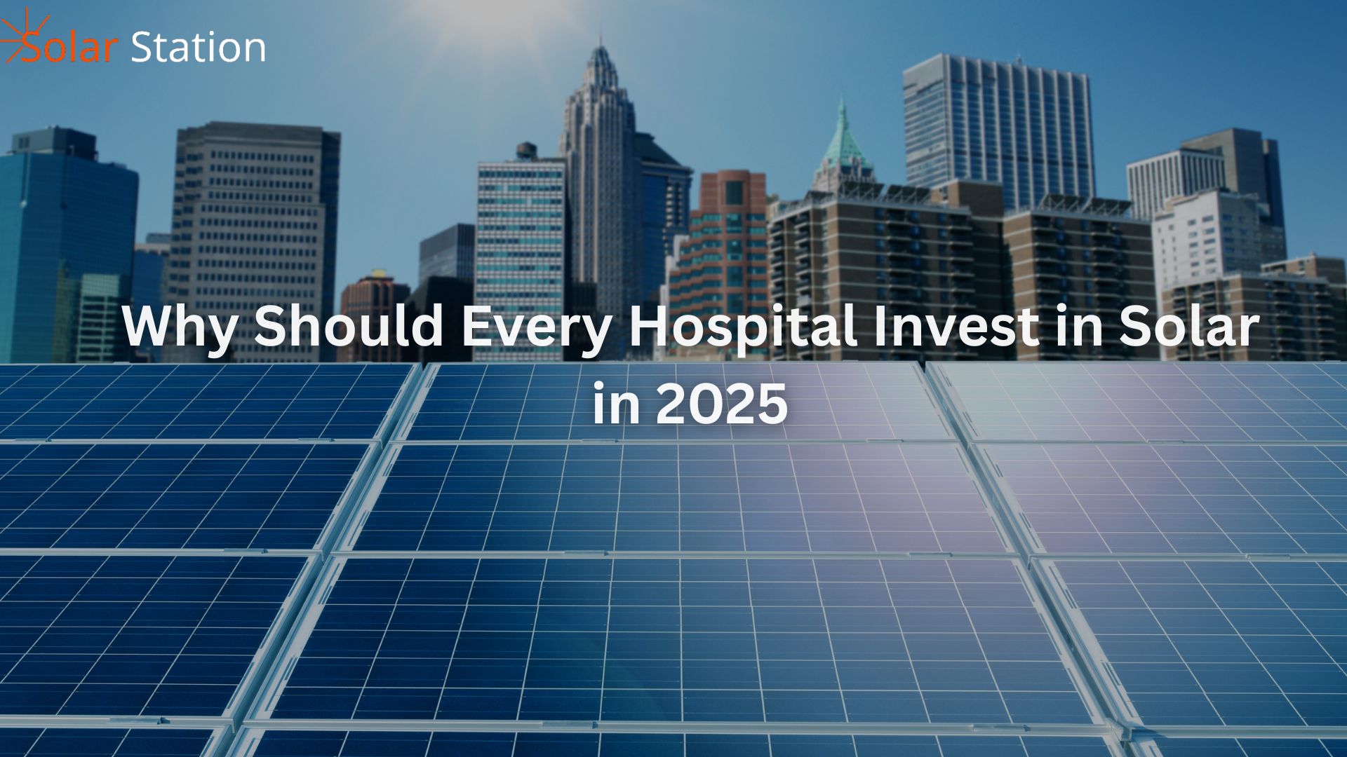 Why Should Every Hospital Invest in Solar in 2025?