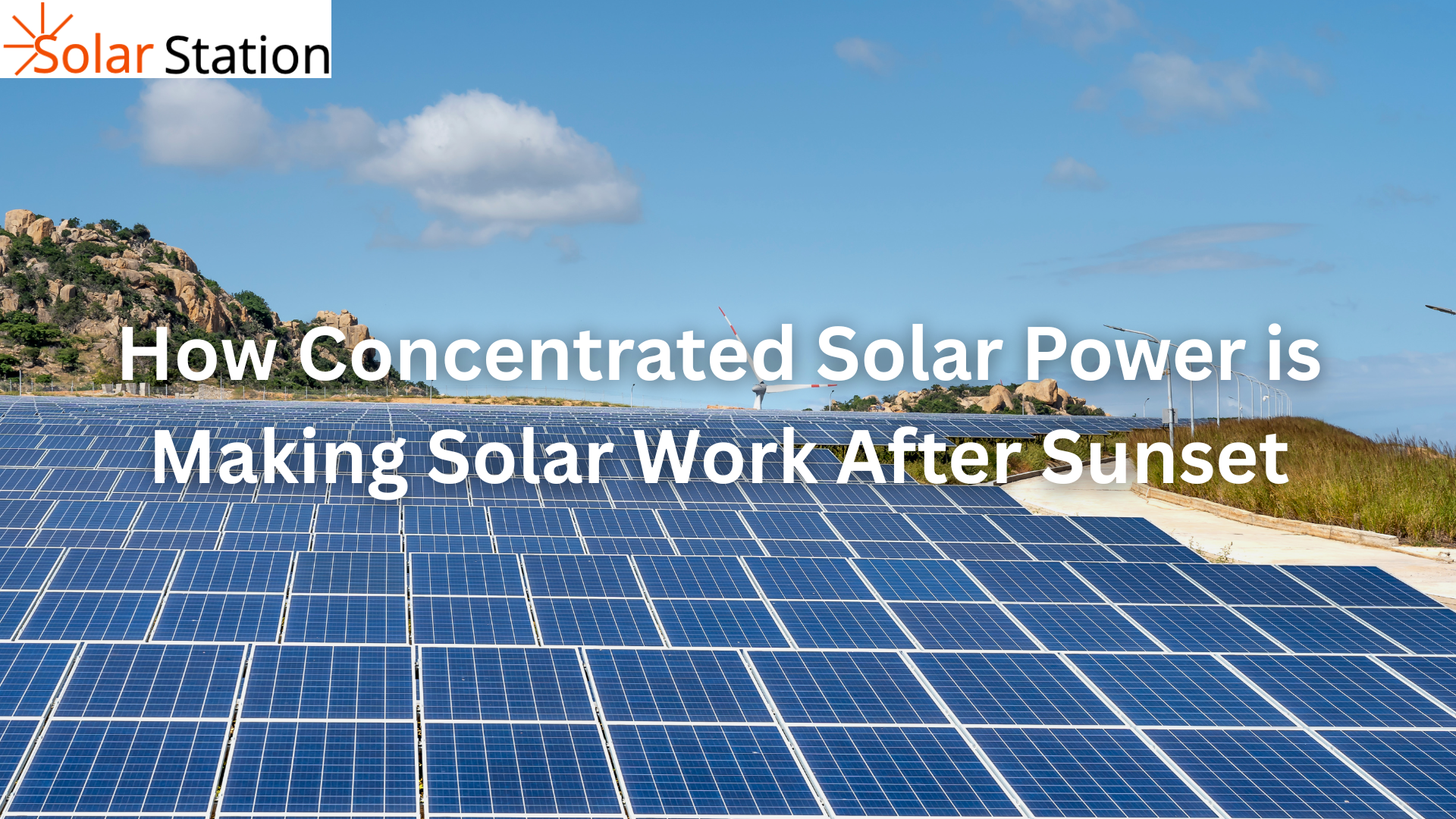 How Concentrated Solar Power is Making Solar Work After Sunset
